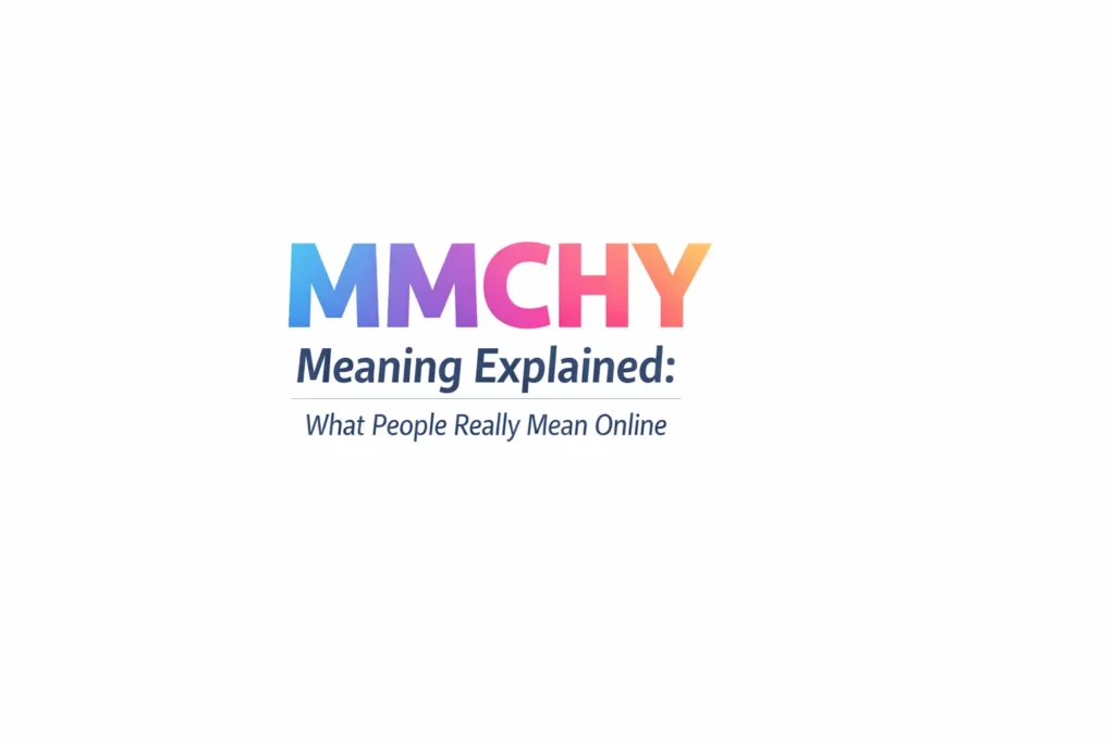 MMCHY Meaning Explained What People Really Mean Online