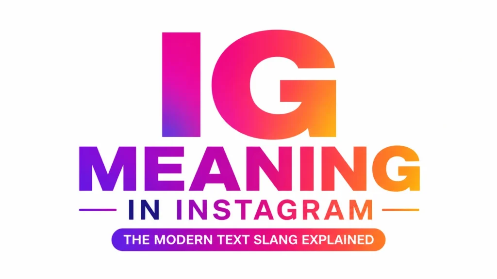 IG Meaning in Instagram