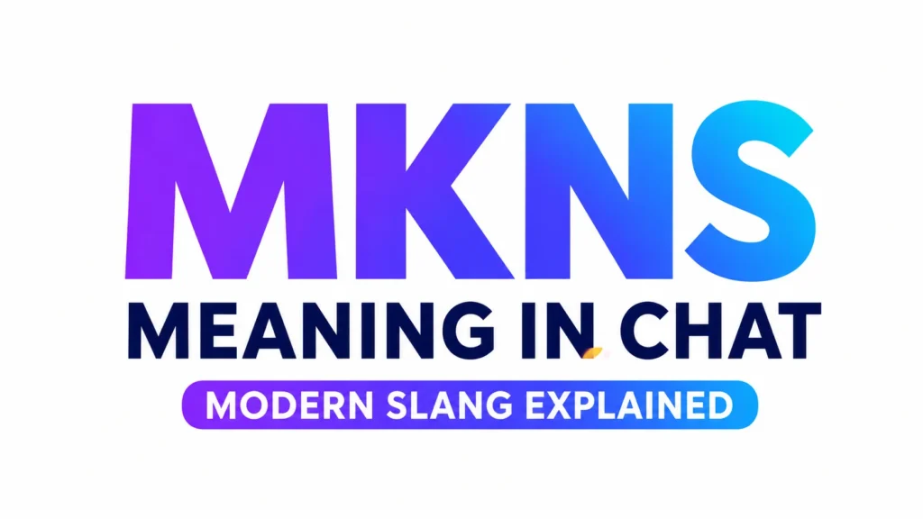 Mkns Meaning in Chat