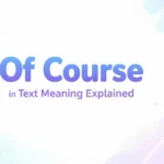Of Course in Text Meaning Explained