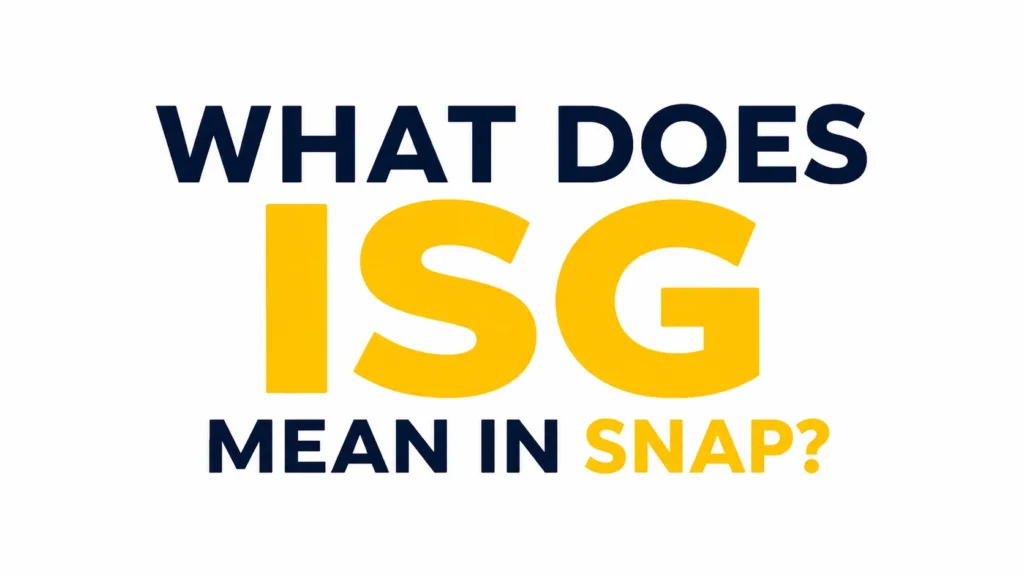 What Does ISG Mean in Snap?