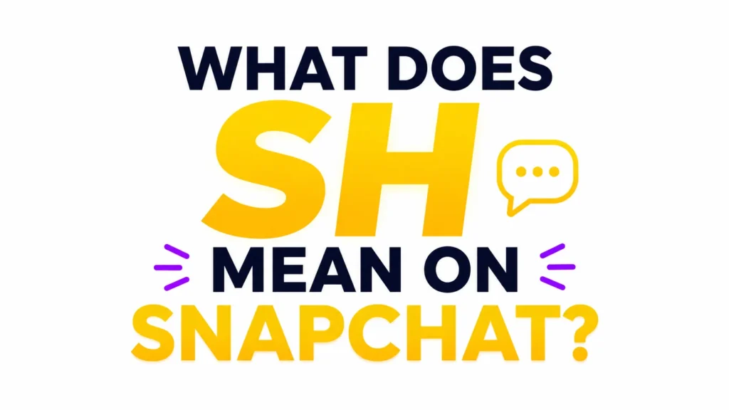 What Does SH Mean on Snapchat?