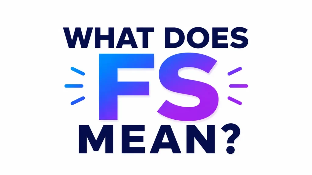 What Does FS Mean?
