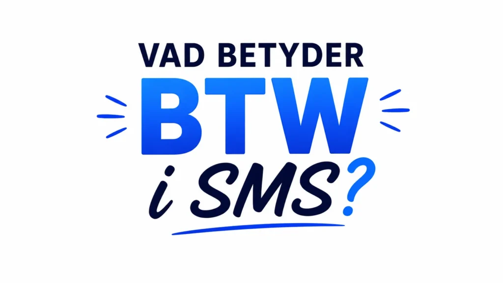 Vad Betyder BTW i SMS?