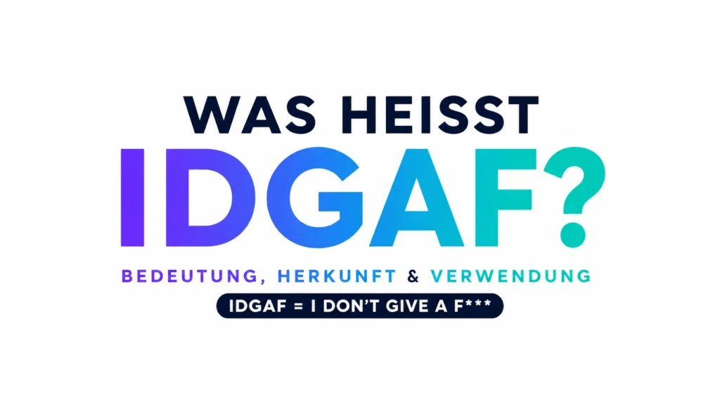 Was Heißt IDGAF?