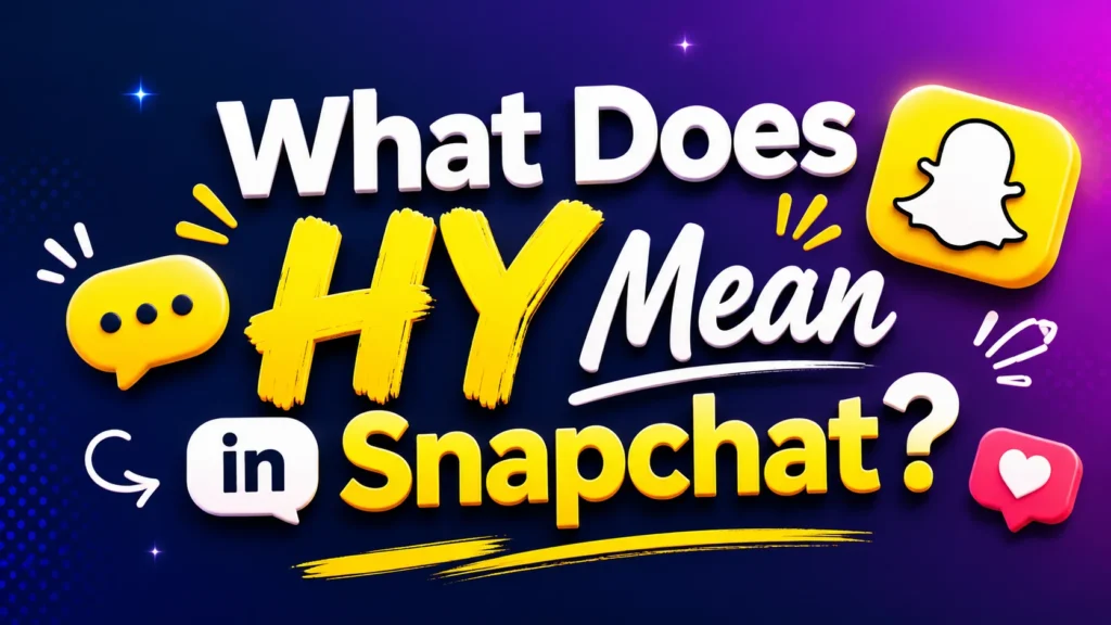 What Does HY Mean in Snapchat?