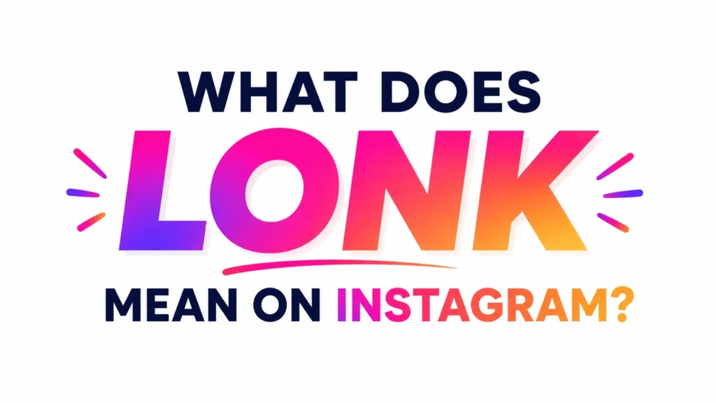 What Does Lonk Mean on Instagram?