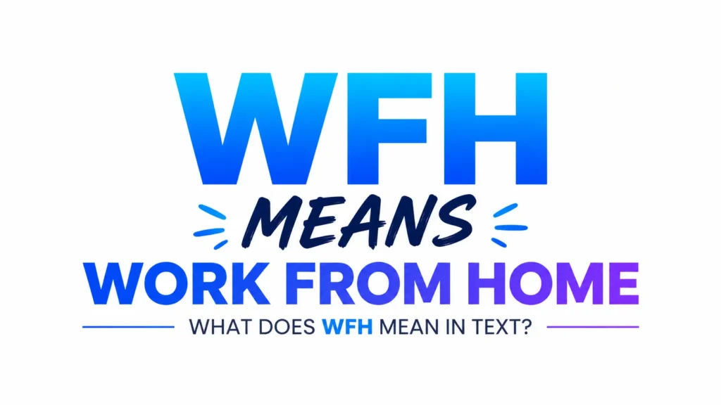 What Does WFH Mean in Text?