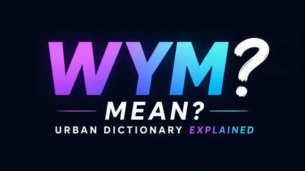 What Does WYM Mean Urban Dictionary?