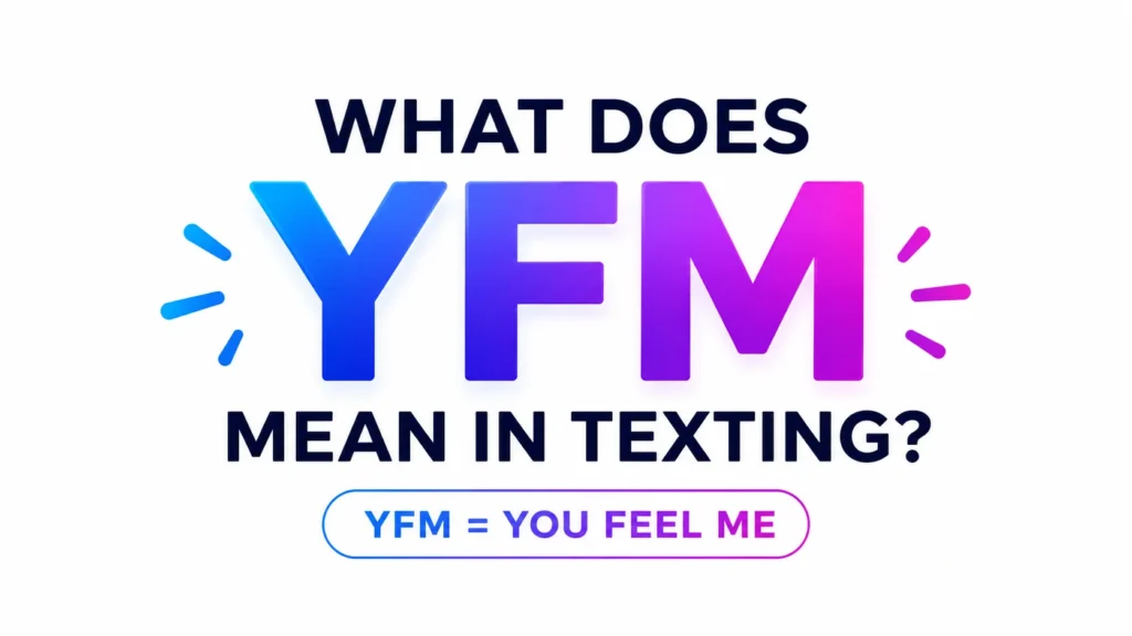What Is YFM in Texting?