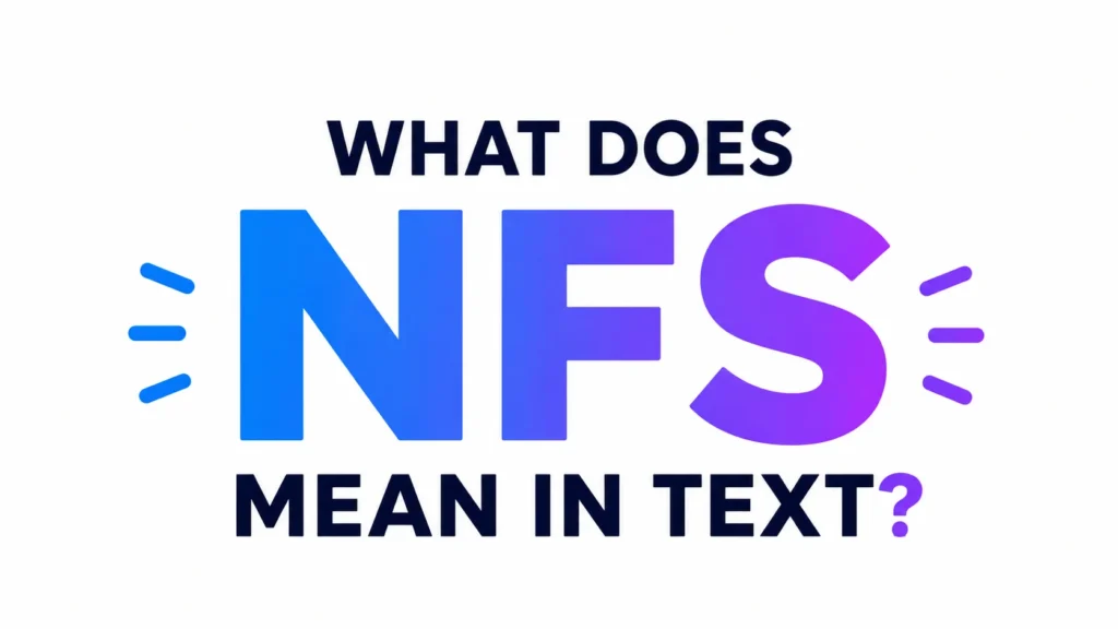 What’s NFS Mean in Text?