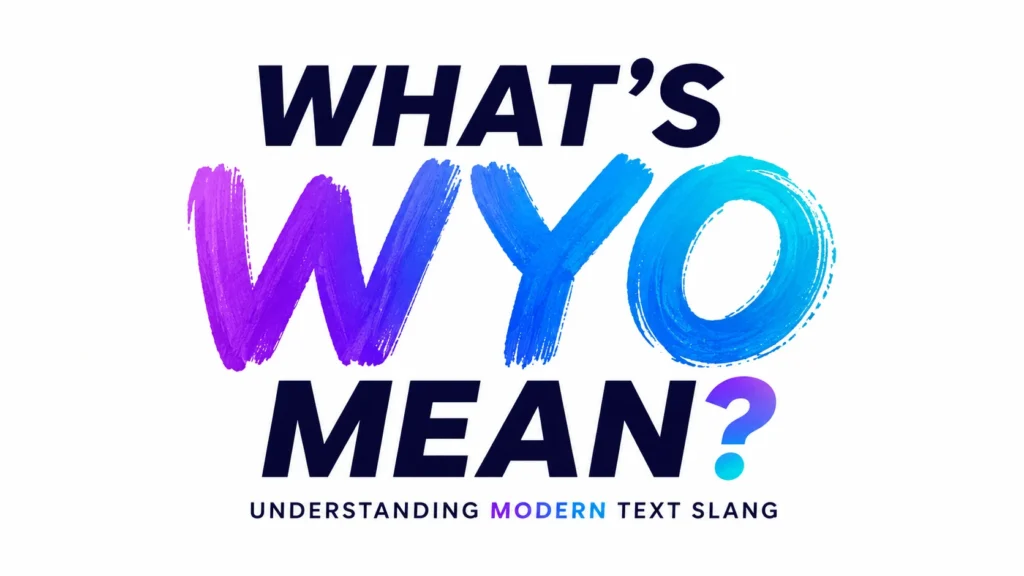 What’s WYO Mean?