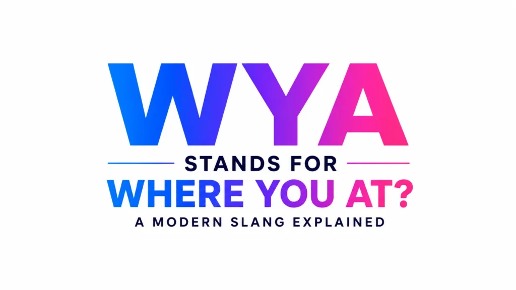 WYA Stand For?