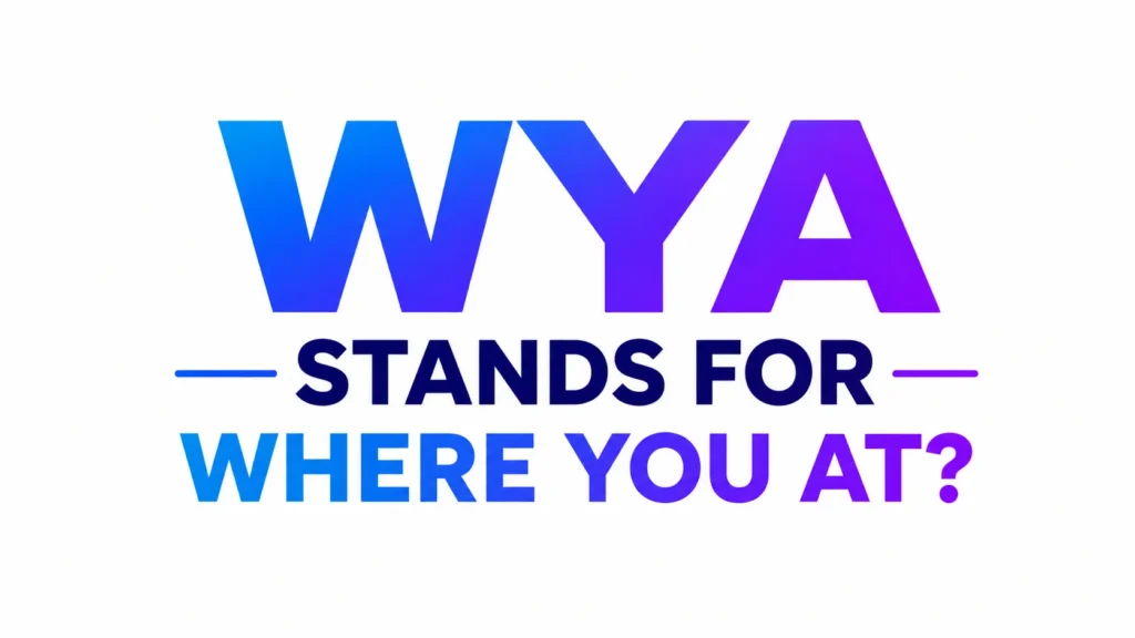 WYA Stands For
