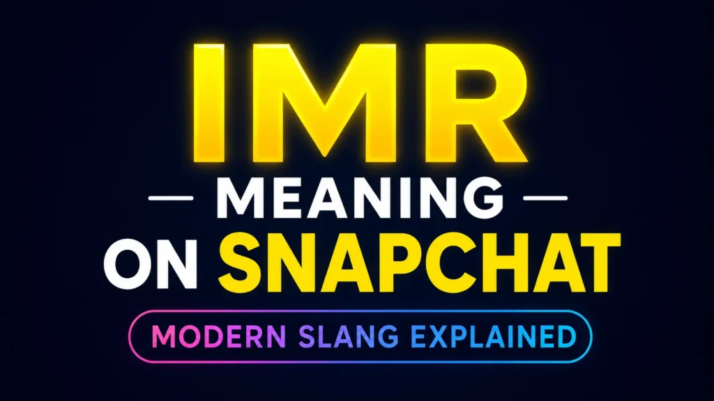 IMR Meaning on Snapchat