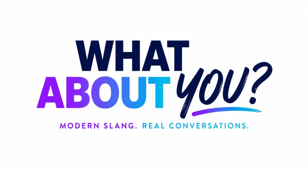 What About You?