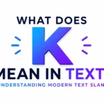 What Does K Mean in Text?